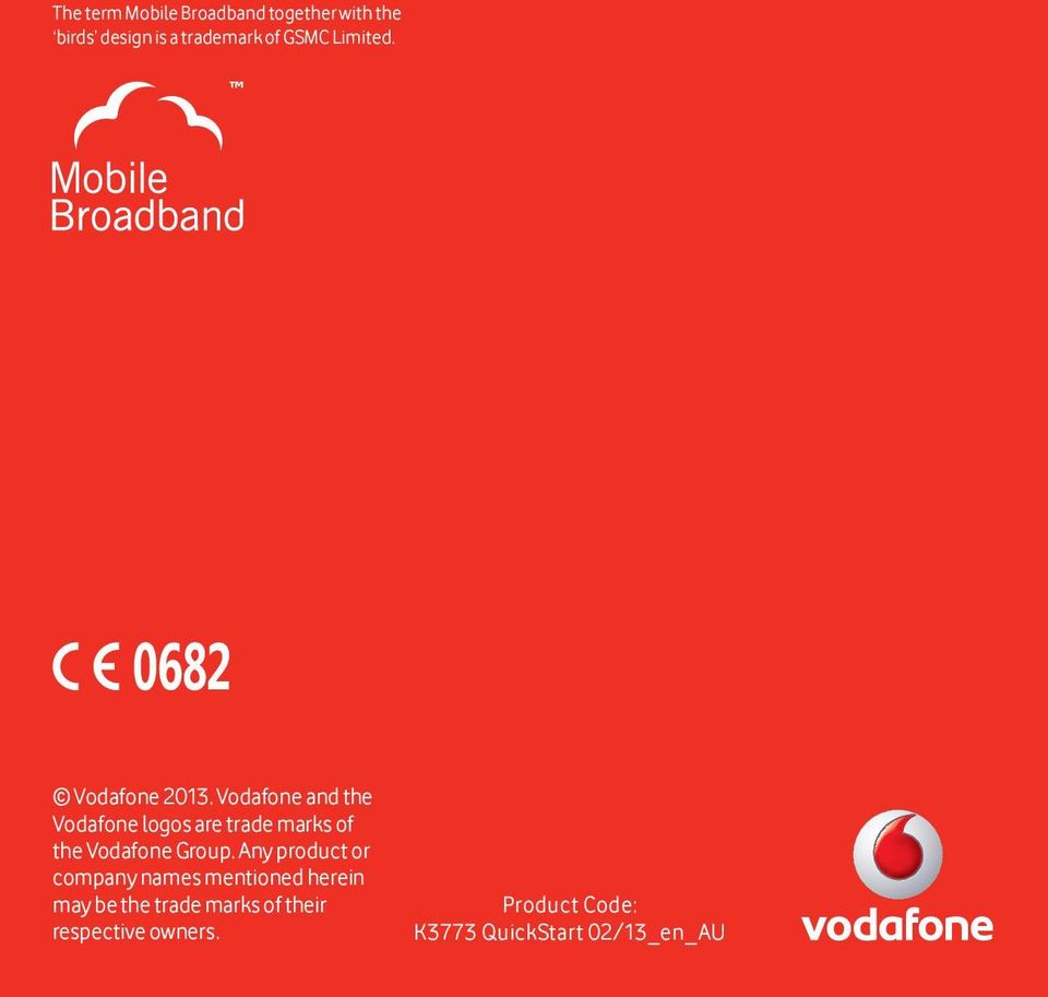 Vodafone and the Vodafone logos are trade marks of the Vodafone Group.