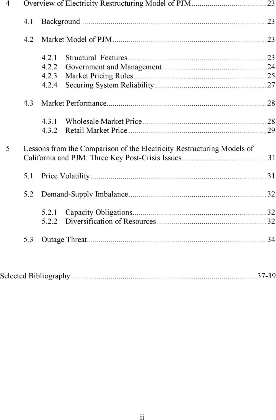 ..29 5 Lessons from the Comparison of the Electricity Restructuring Models of California and PJM: Three Key Post-Crisis Issues...31 5.1 Price Volatility...31 5.2 Demand-Supply Imbalance.