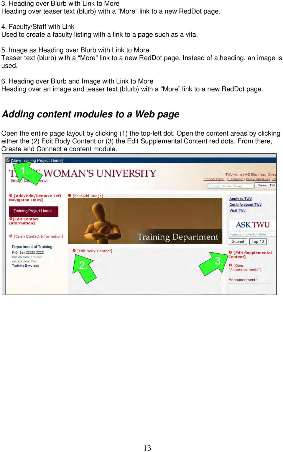 Image as Heading over Blurb with Link to More Teaser text (blurb) with a More link to a new RedDot page. Instead of a heading, an image is used. 6.