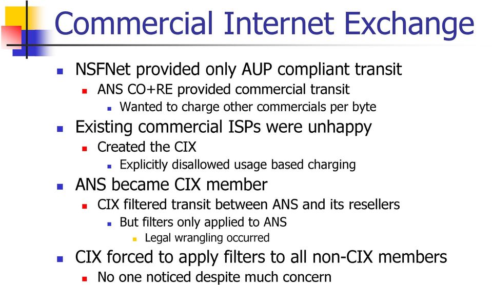 usage based charging ANS became CIX member CIX filtered transit between ANS and its resellers But filters only