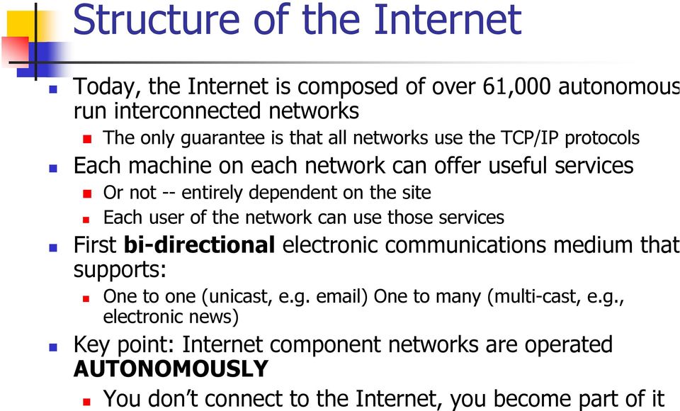 network can use those services First bi-directional electronic communications medium that supports: One to one (unicast, e.g.