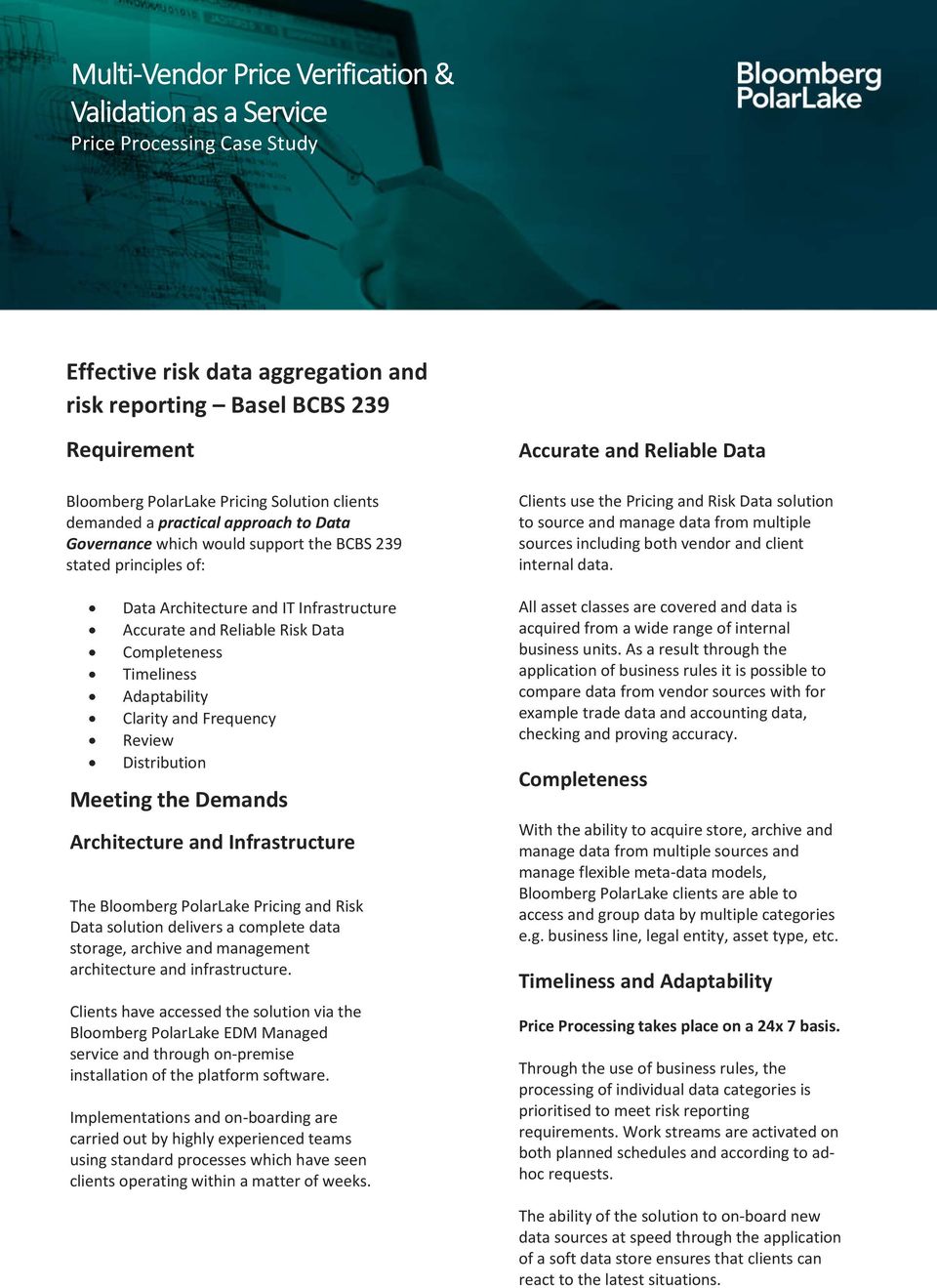Demands Architecture and Infrastructure The Bloomberg PolarLake Pricing and Risk Data solution delivers a complete data storage, archive and management architecture and infrastructure.