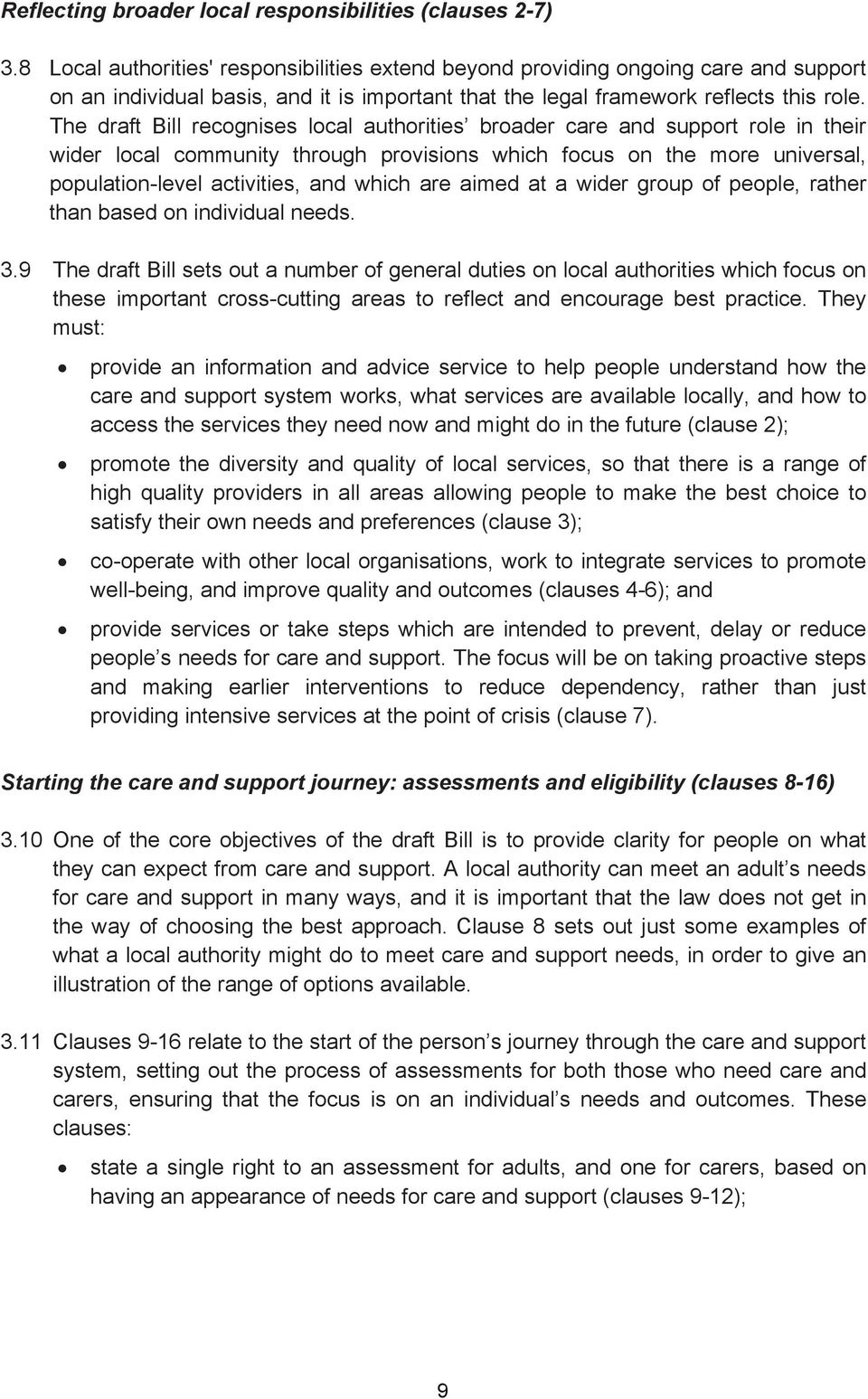 The draft Bill recognises local authorities broader care and support role in their wider local community through provisions which focus on the more universal, population-level activities, and which
