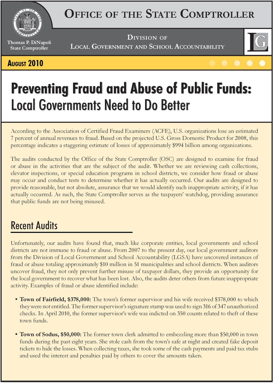 Association of Certified Fraud Examiners (ACFE), U.S. organizations lose an estimated 7 percent of annual revenues to fraud. Based on the projected U.S. Gross Domestic Product for 2008, this percentage indicates a staggering estimate of losses of approximately $994 billion among organizations.