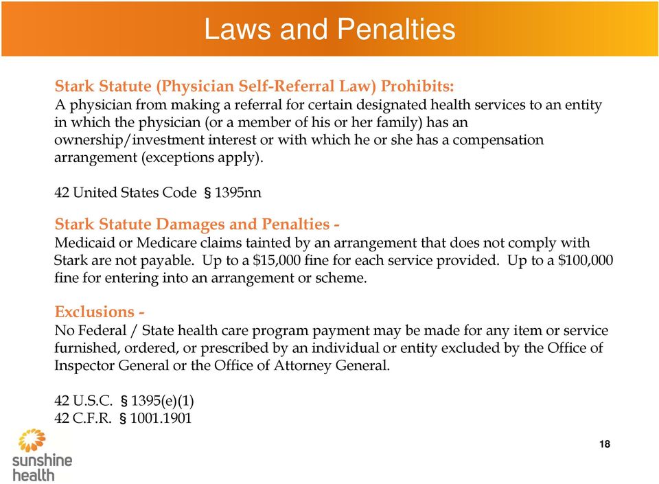 42 United States Code 1395nn Stark Statute Damages and Penalties - Medicaid or Medicare claims tainted by an arrangement that does not comply with Stark are not payable.