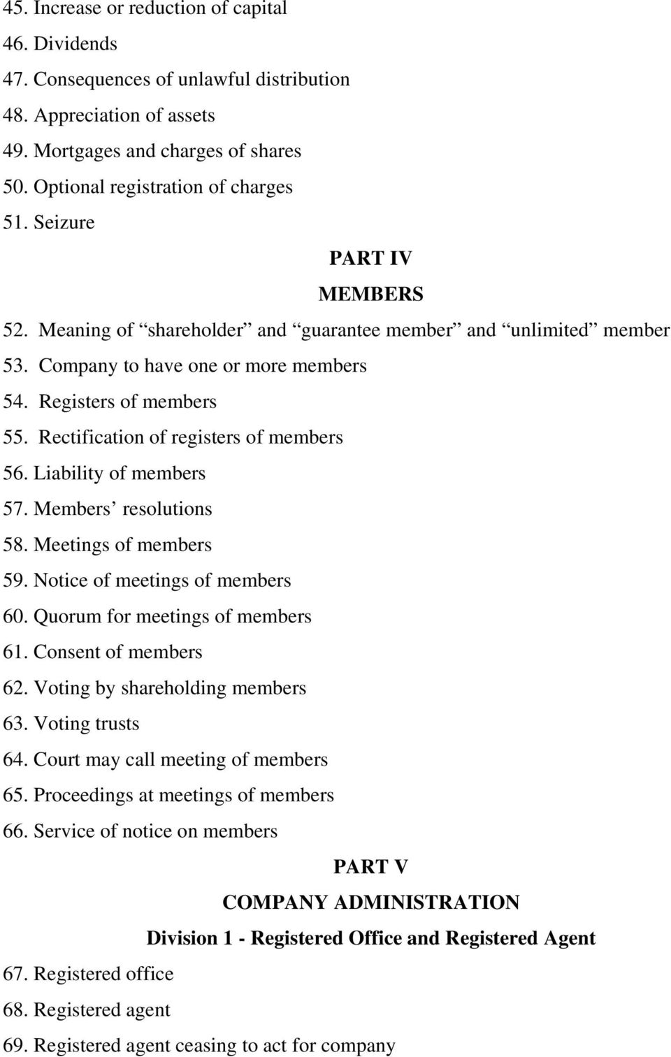 Rectification of registers of members 56. Liability of members 57. Members resolutions 58. Meetings of members 59. Notice of meetings of members 60. Quorum for meetings of members 61.