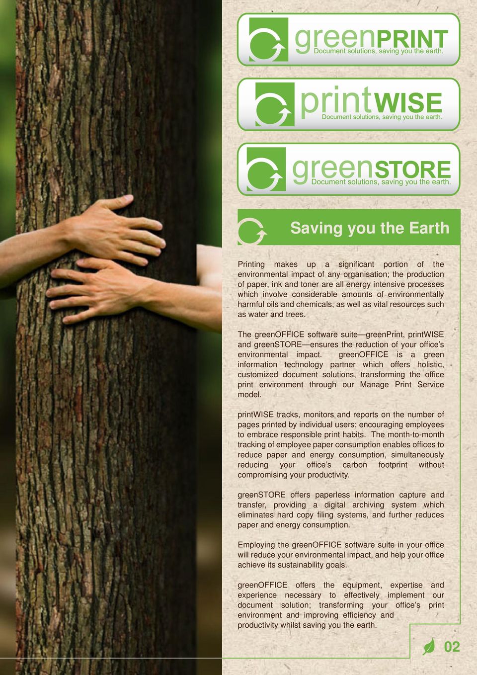 The greenoffice software suite greenprint, printwise and greenstore ensures the reduction of your office s environmental impact.