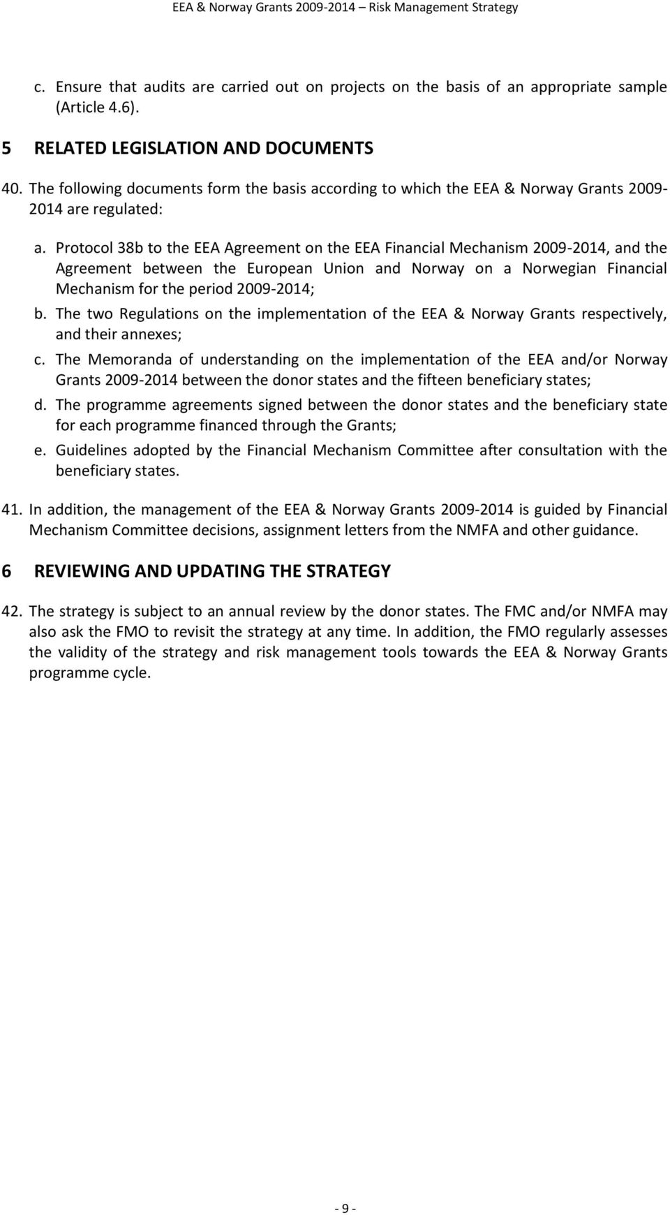 Protocol 38b to the EEA Agreement on the EEA Financial Mechanism 2009-2014, and the Agreement between the European Union and Norway on a Norwegian Financial Mechanism for the period 2009-2014; b.