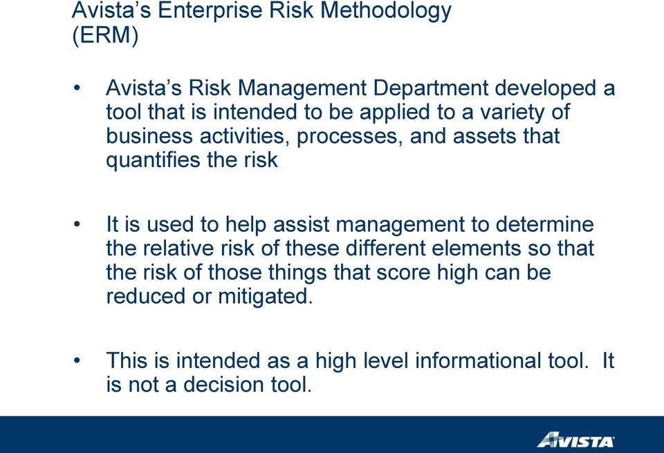 assist management to determine the relative risk of these different elements so that the risk of those things that
