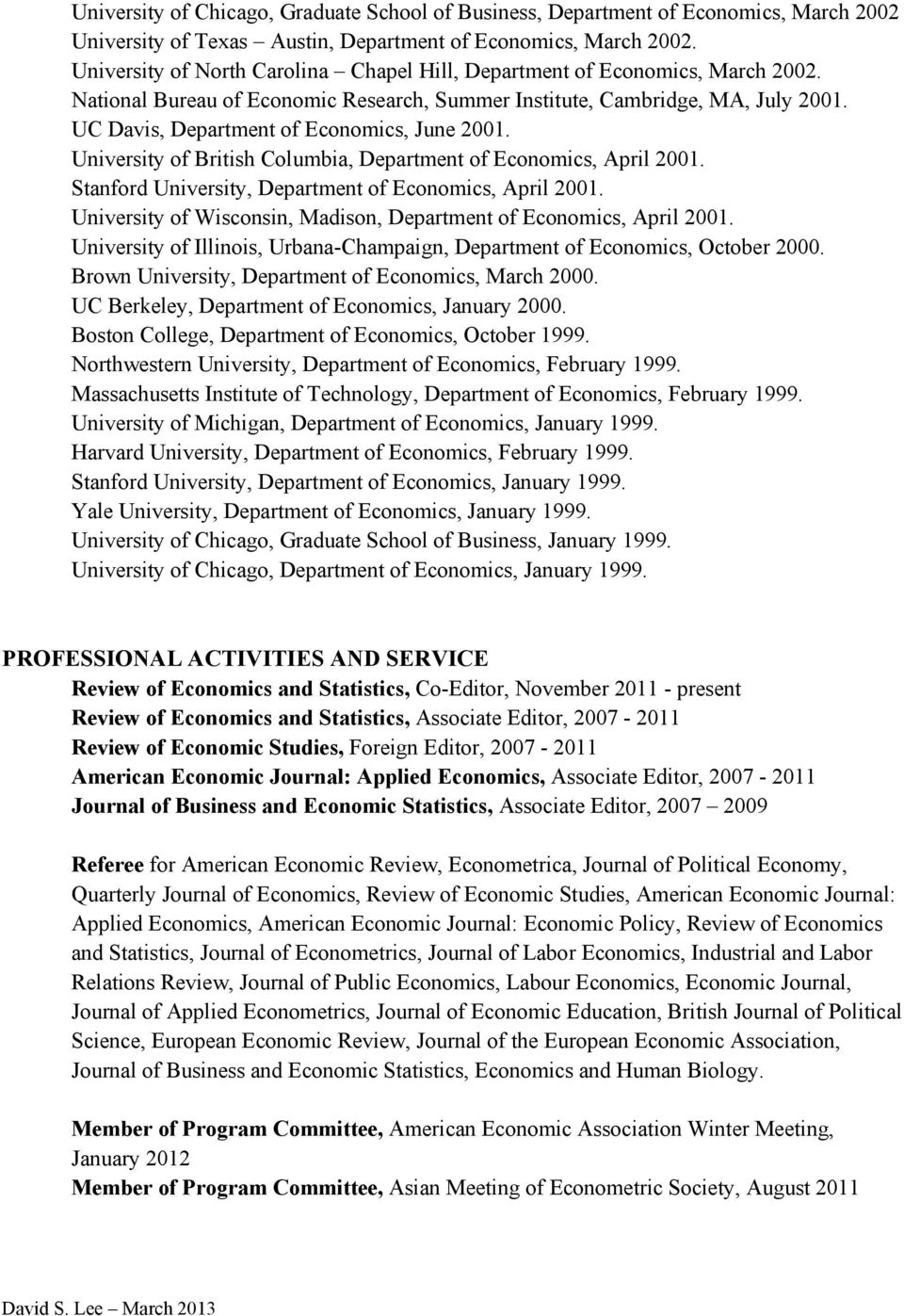 UC Davis, Department of Economics, June 2001. University of British Columbia, Department of Economics, April 2001. Stanford University, Department of Economics, April 2001.