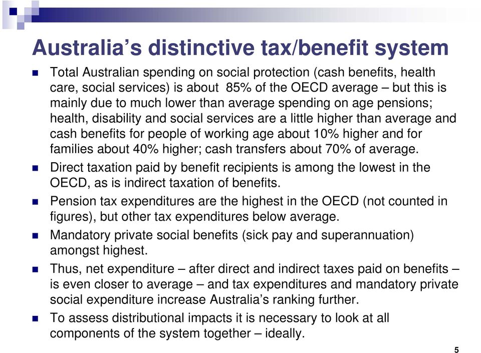 about 40% higher; cash transfers about 70% of average. Direct taxation paid by benefit recipients is among the lowest in the OECD, as is indirect taxation of benefits.