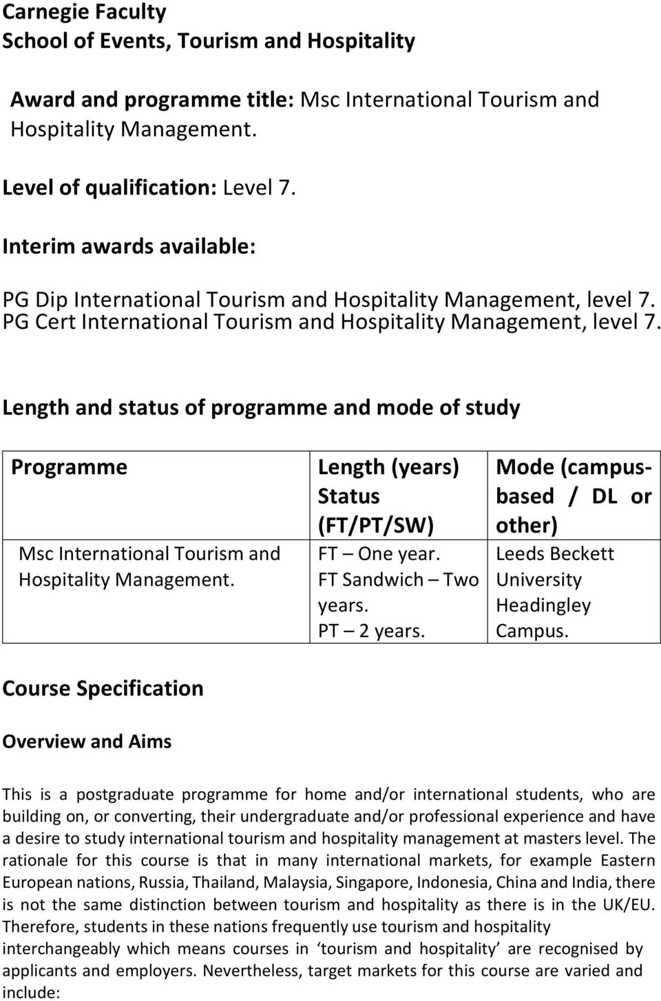 Length and status of programme and mode of study Programme Msc International Tourism and Hospitality Management. Course Specification Overview and Aims Length (years) Status (FT/PT/SW) FT One year.