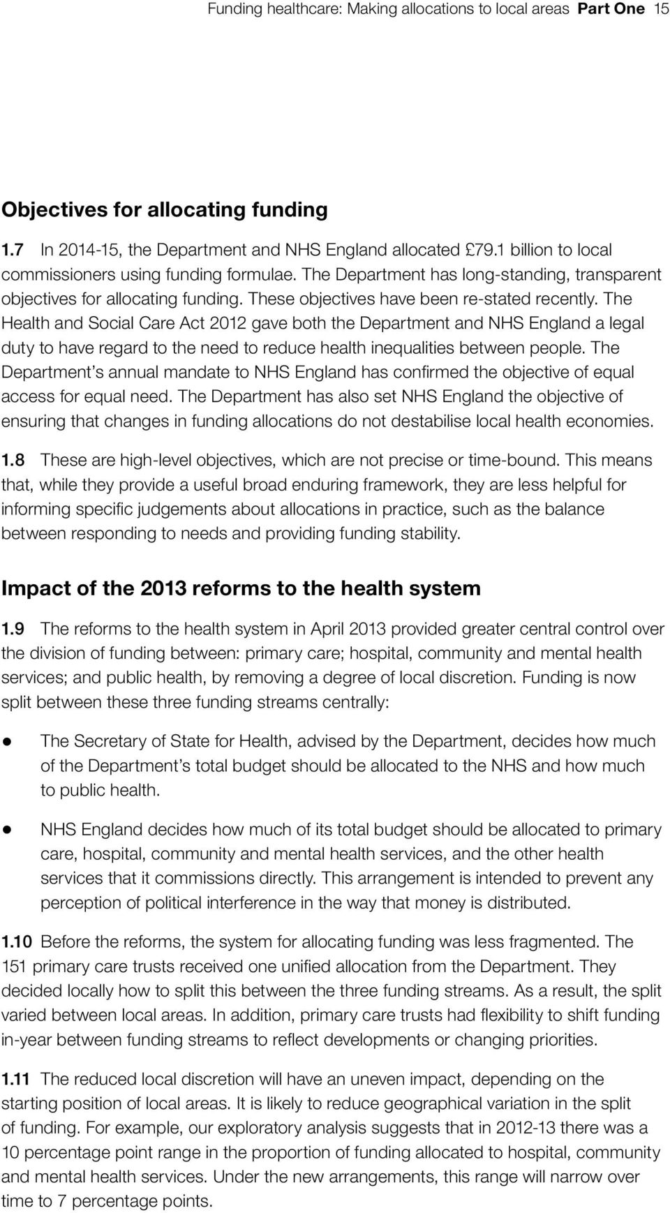The Health and Social Care Act 2012 gave both the Department and NHS England a legal duty to have regard to the need to reduce health inequalities between people.