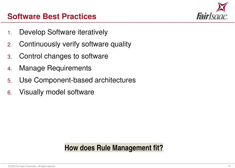 Control changes to software 4. Manage Requirements 5.