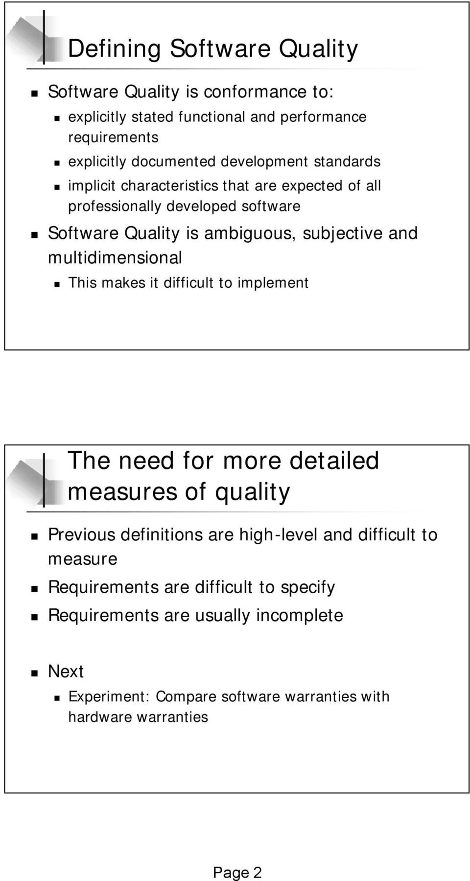 multidimensional This makes it difficult to implement The need for more detailed measures of quality Previous definitions are high-level and difficult