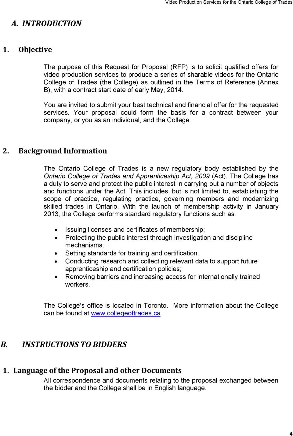 College) as outlined in the Terms of Reference (Annex B), with a contract start date of early May, 2014. You are invited to submit your best technical and financial offer for the requested services.