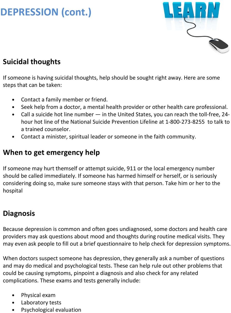 Call a suicide hot line number in the United States, you can reach the toll-free, 24- hour hot line of the National Suicide Prevention Lifeline at 1-800-273-8255 to talk to a trained counselor.