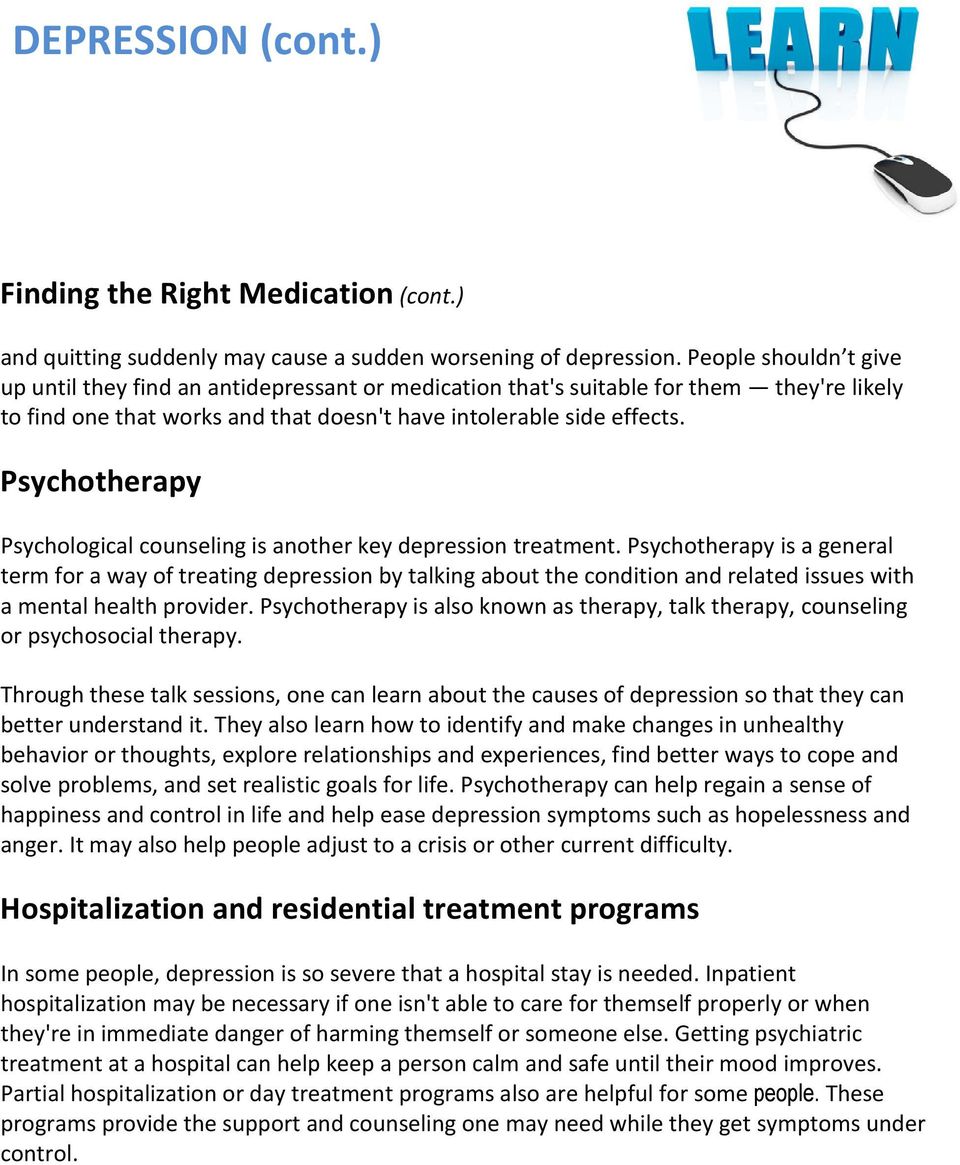Psychotherapy Psychological counseling is another key depression treatment.