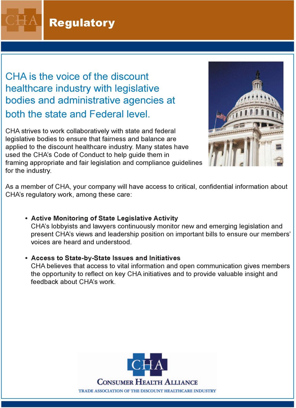 Many states have used the CHA s Code of Conduct to help guide them in framing appropriate and fair legislation and compliance guidelines for the industry.