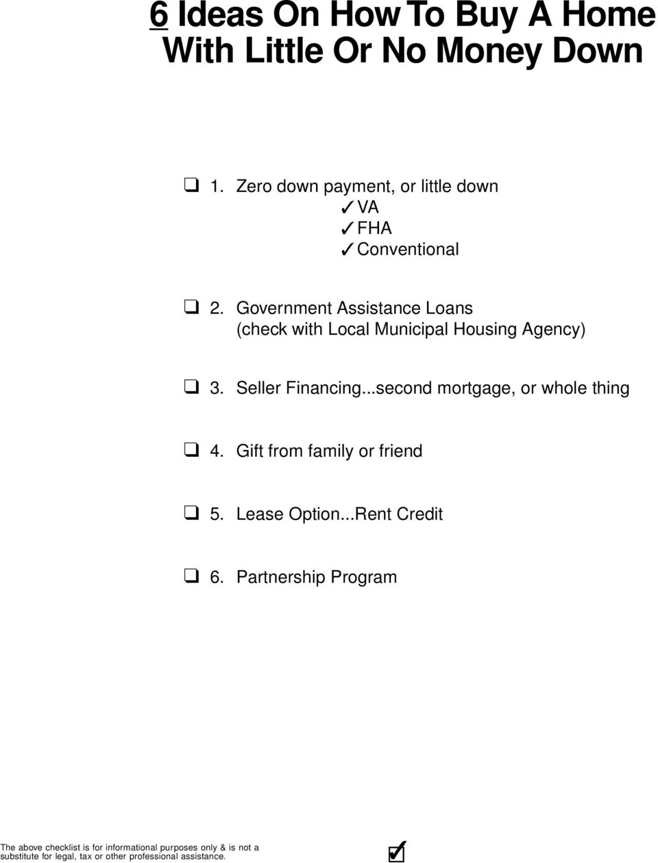 Government Assistance Loans (check with Local Municipal Housing Agency) 3.