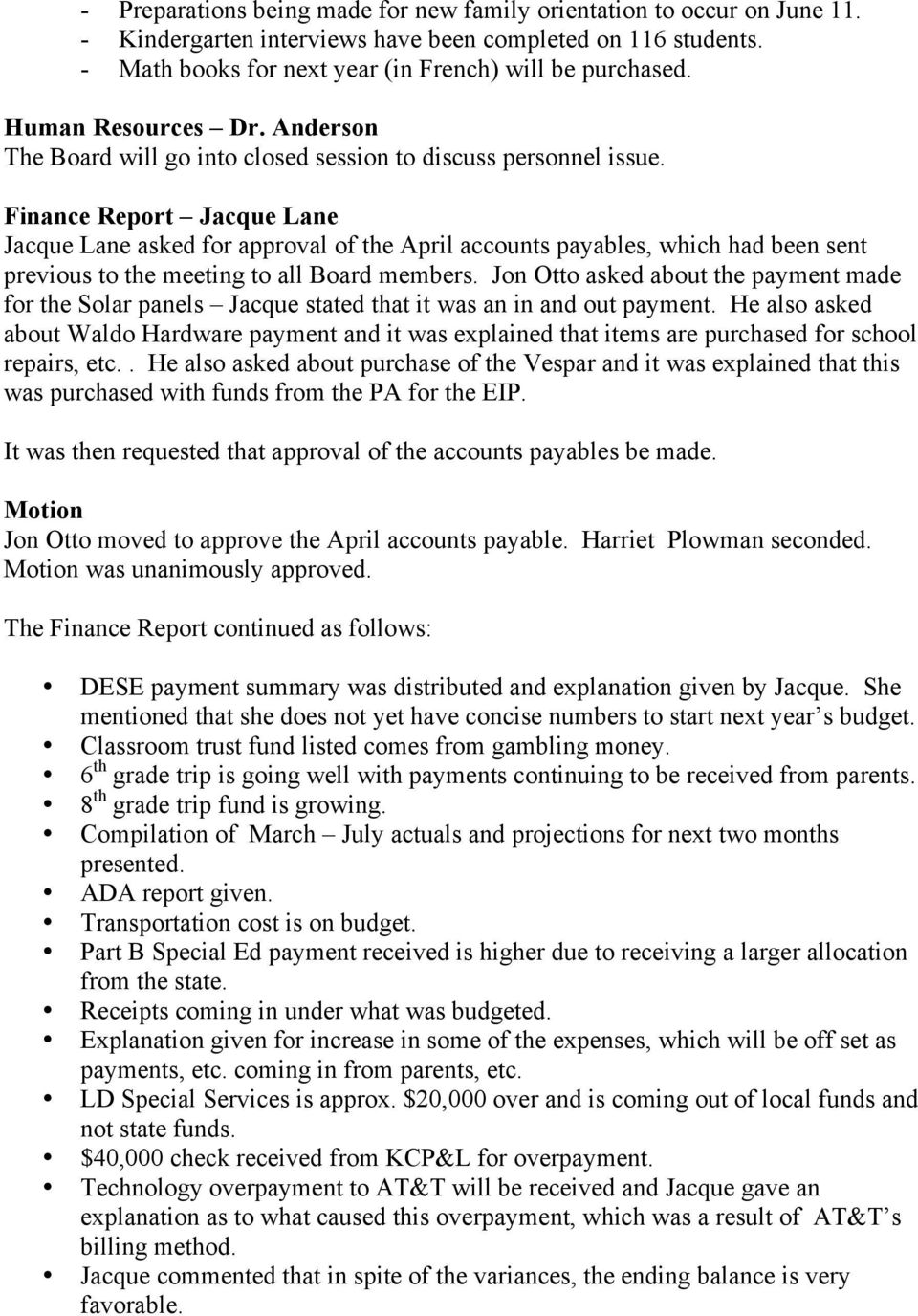 Finance Report Jacque Lane Jacque Lane asked for approval of the April accounts payables, which had been sent previous to the meeting to all Board members.
