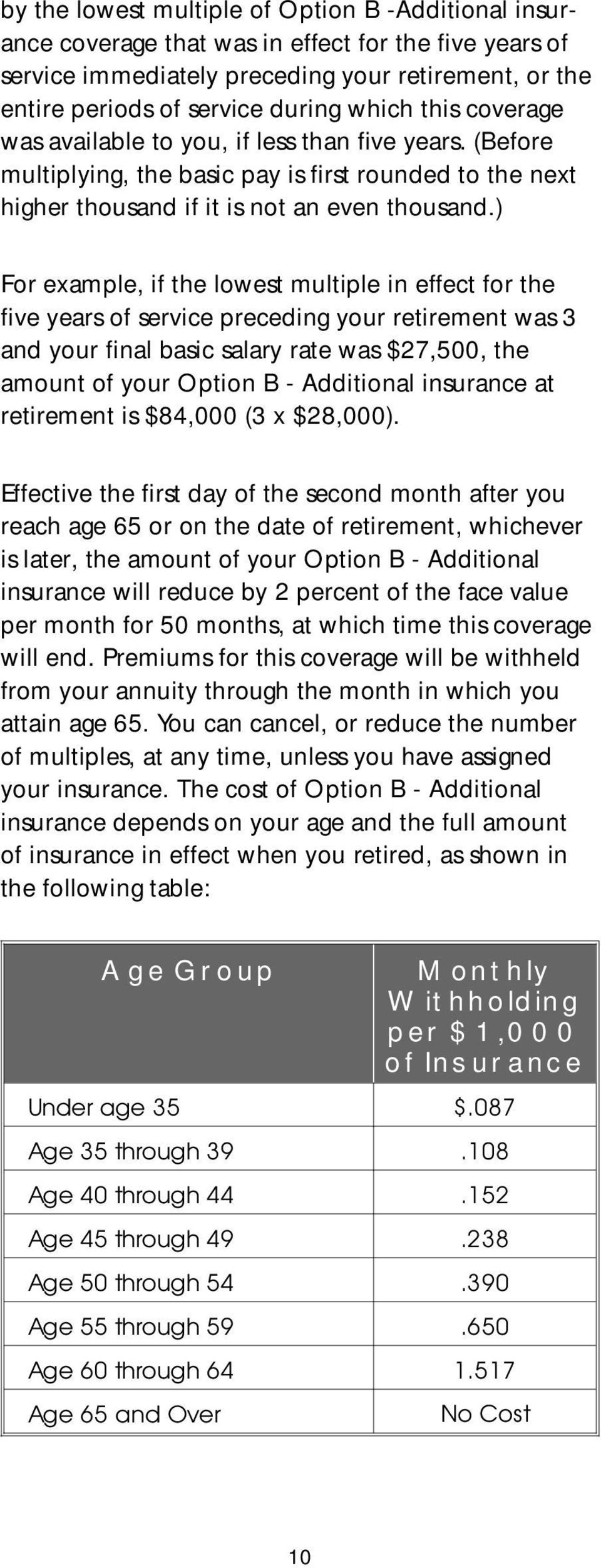 ) For example, if the lowest multiple in effect for the five years of service preceding your retirement was 3 and your final basic salary rate was $27,500, the amount of your Option B - Additional