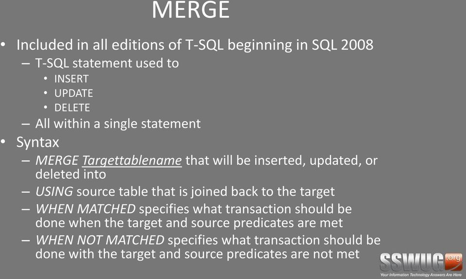 that is joined back to the target WHEN MATCHED specifies what transaction should be done when the target and source