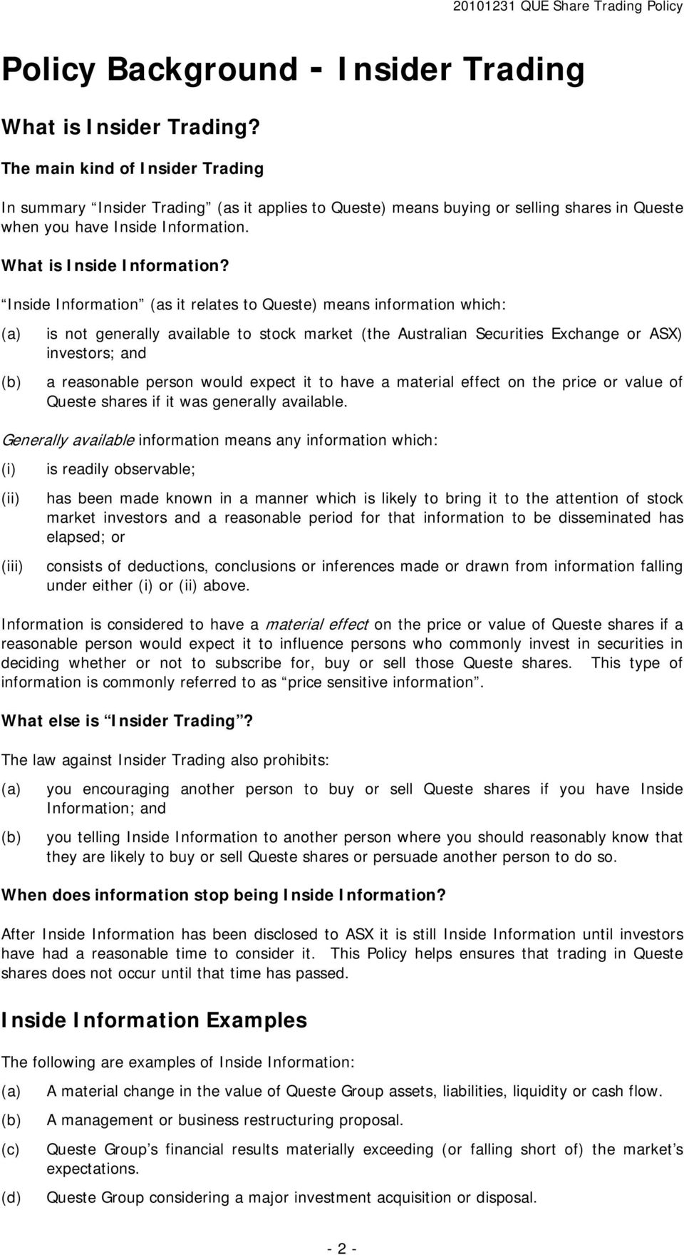 Inside Information (as it relates to Queste) means information which: (a) is not generally available to stock market (the Australian Securities Exchange or ASX) investors; and (b) a reasonable person