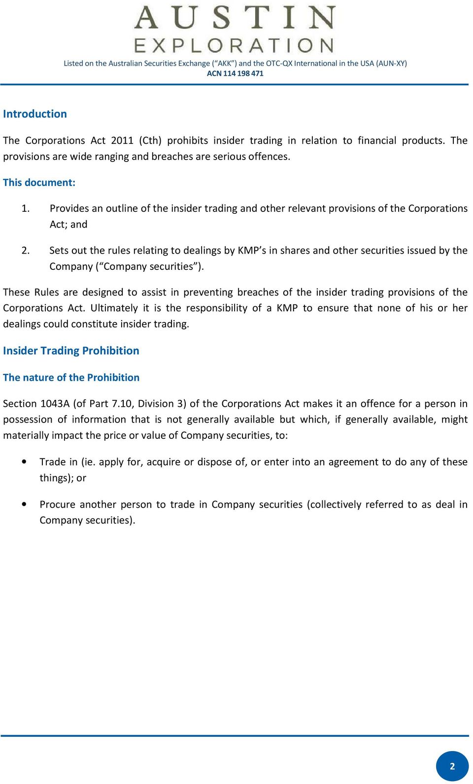 Sets out the rules relating to dealings by KMP s in shares and other securities issued by the Company ( Company securities ).