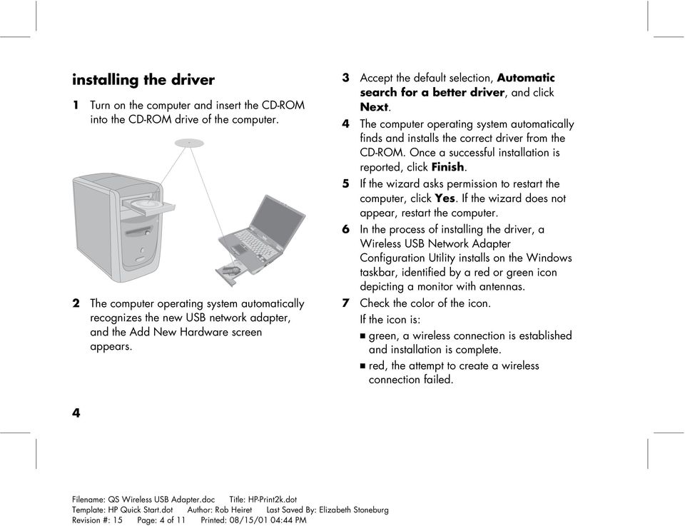 3 Accept the default selection, Automatic search for a better driver, and click Next. 4 The computer operating system automatically finds and installs the correct driver from the CD-ROM.