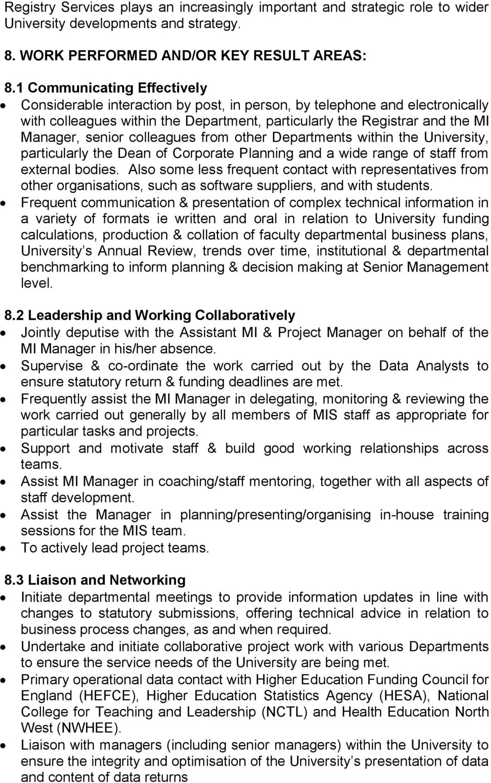 colleagues from other Departments within the University, particularly the Dean of Corporate Planning and a wide range of staff from external bodies.