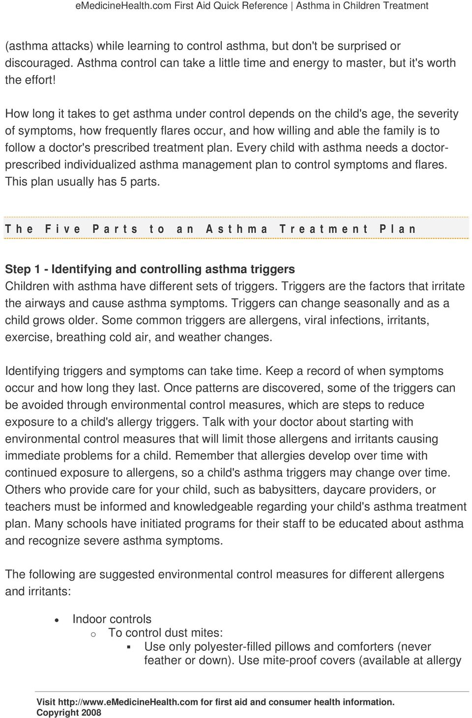 treatment plan. Every child with asthma needs a doctorprescribed individualized asthma management plan to control symptoms and flares. This plan usually has 5 parts.