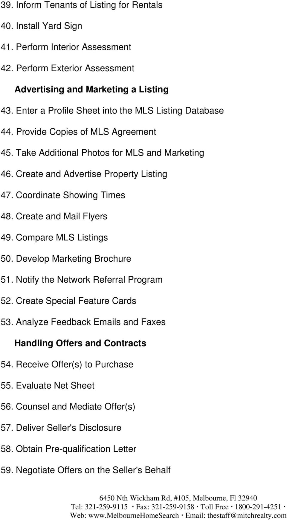 Coordinate Showing Times 48. Create and Mail Flyers 49. Compare MLS Listings 50. Develop Marketing Brochure 51. Notify the Network Referral Program 52. Create Special Feature Cards 53.