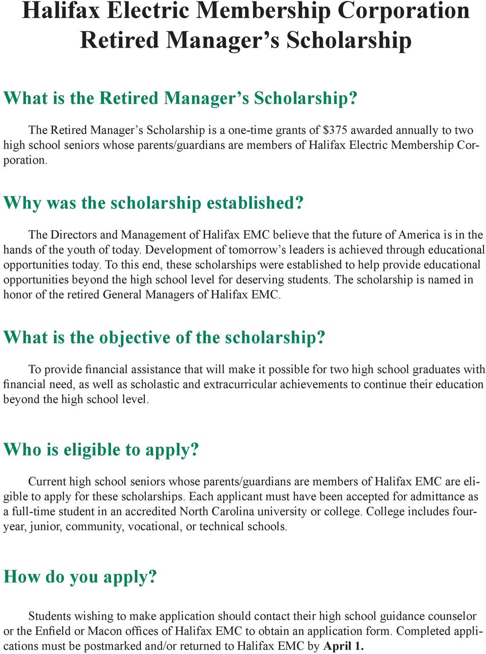 Why was the scholarship established? The Directors and Management of Halifax EMC believe that the future of America is in the hands of the youth of today.