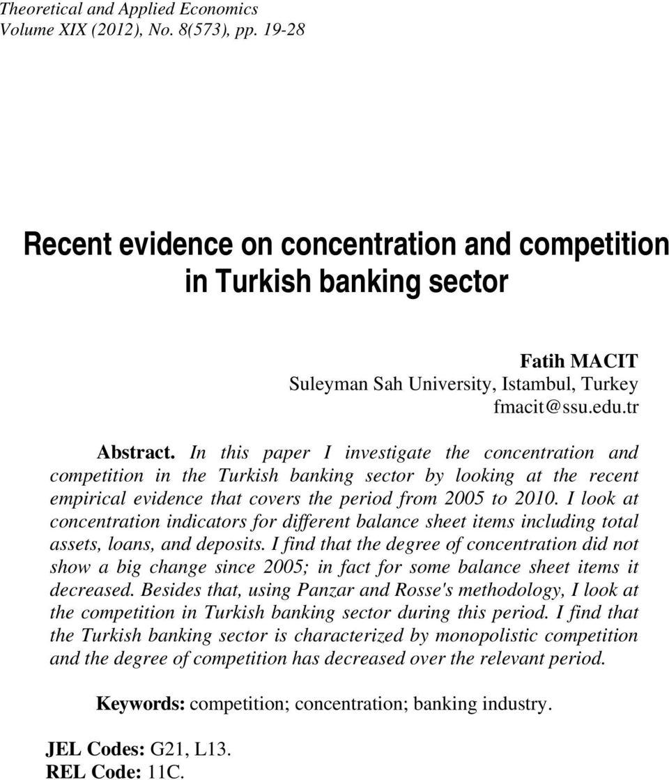 In this paper I investigate the concentration and competion in the Turkish banking sector by looking at the recent empirical evidence that covers the period from 2005 to 2010.