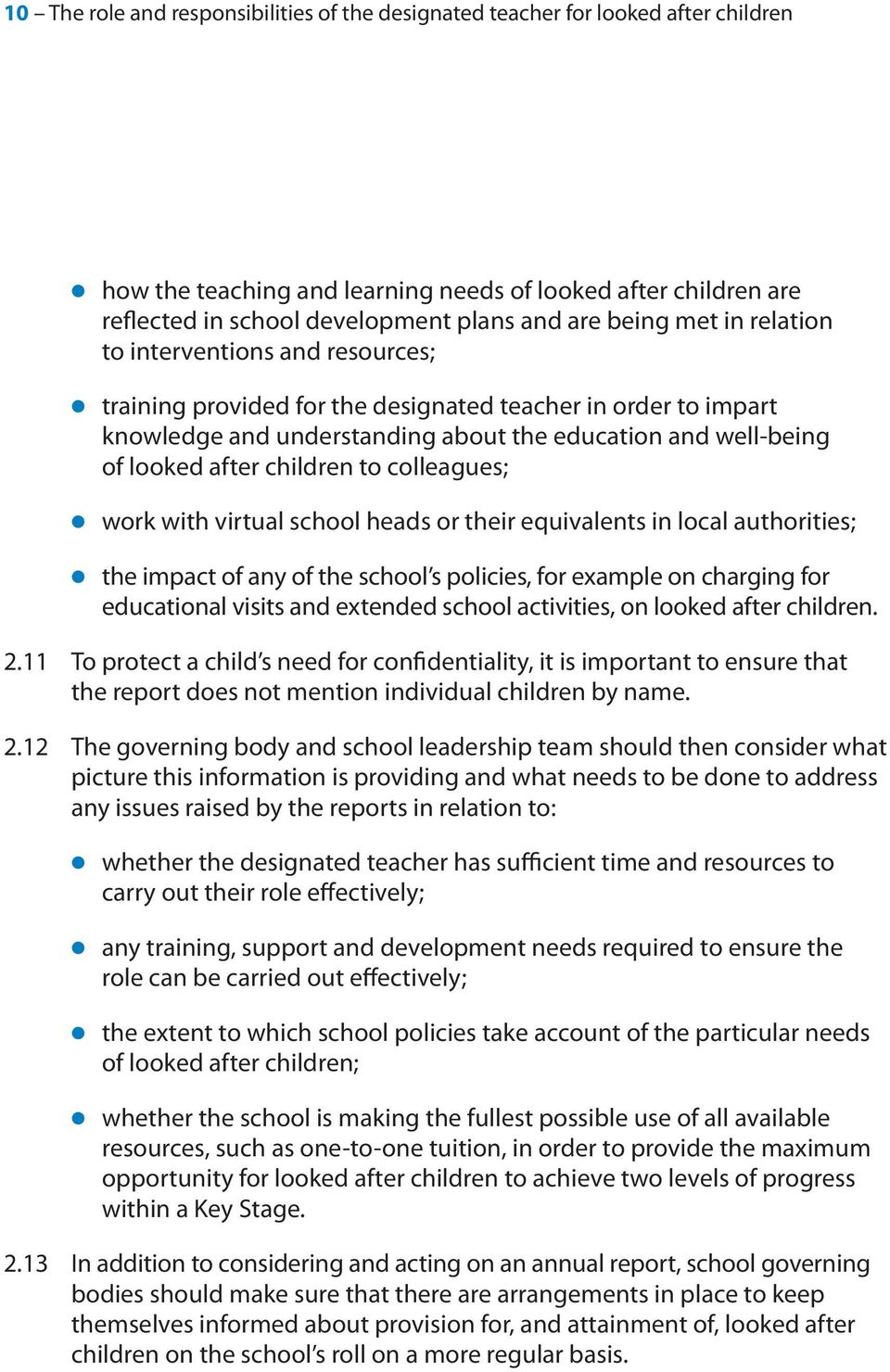 children to colleagues; work with virtual school heads or their equivalents in local authorities; the impact of any of the school s policies, for example on charging for educational visits and