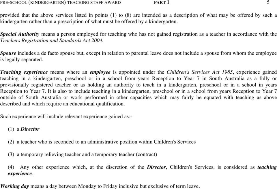 Special Authority means a person employed for teaching who has not gained registration as a teacher in accordance with the Teachers Registration and Standards Act 2004.