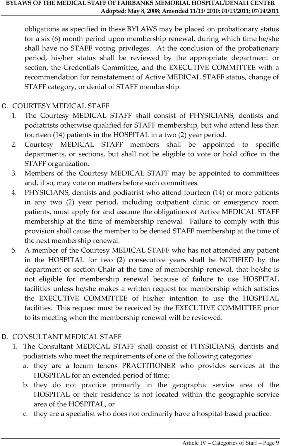 for reinstatement of Active MEDICAL STAFF status, change of STAFF category, or denial of STAFF membership. C. COURTESY MEDICAL STAFF 1.