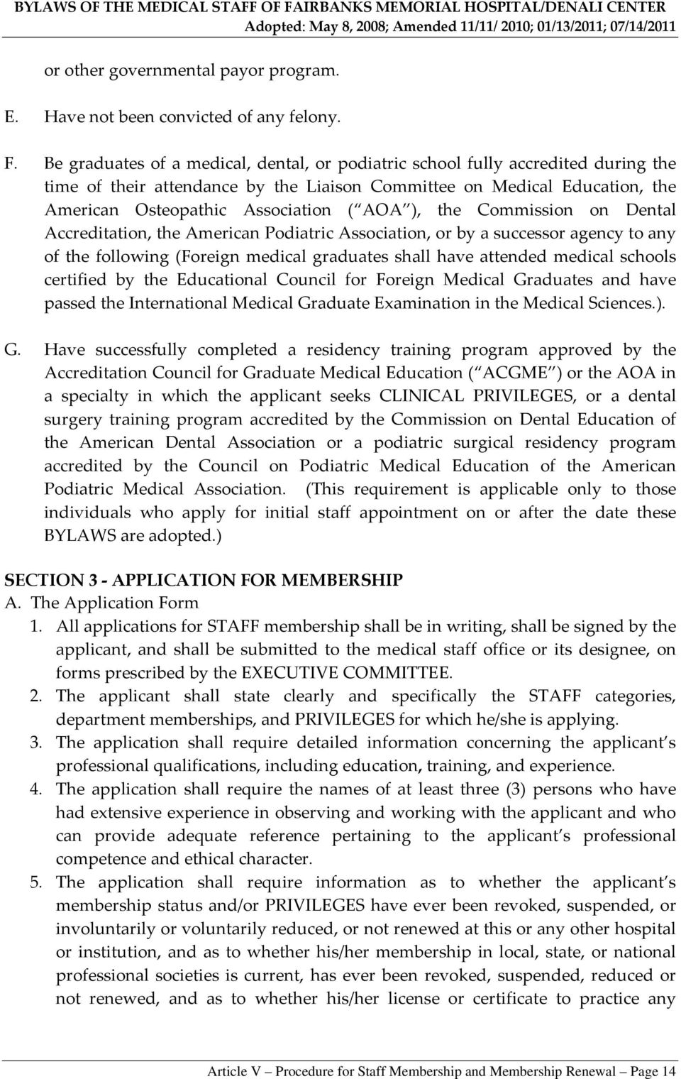 ), the Commission on Dental Accreditation, the American Podiatric Association, or by a successor agency to any of the following (Foreign medical graduates shall have attended medical schools
