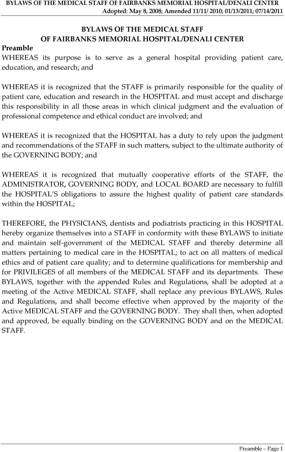 which clinical judgment and the evaluation of professional competence and ethical conduct are involved; and WHEREAS it is recognized that the HOSPITAL has a duty to rely upon the judgment and