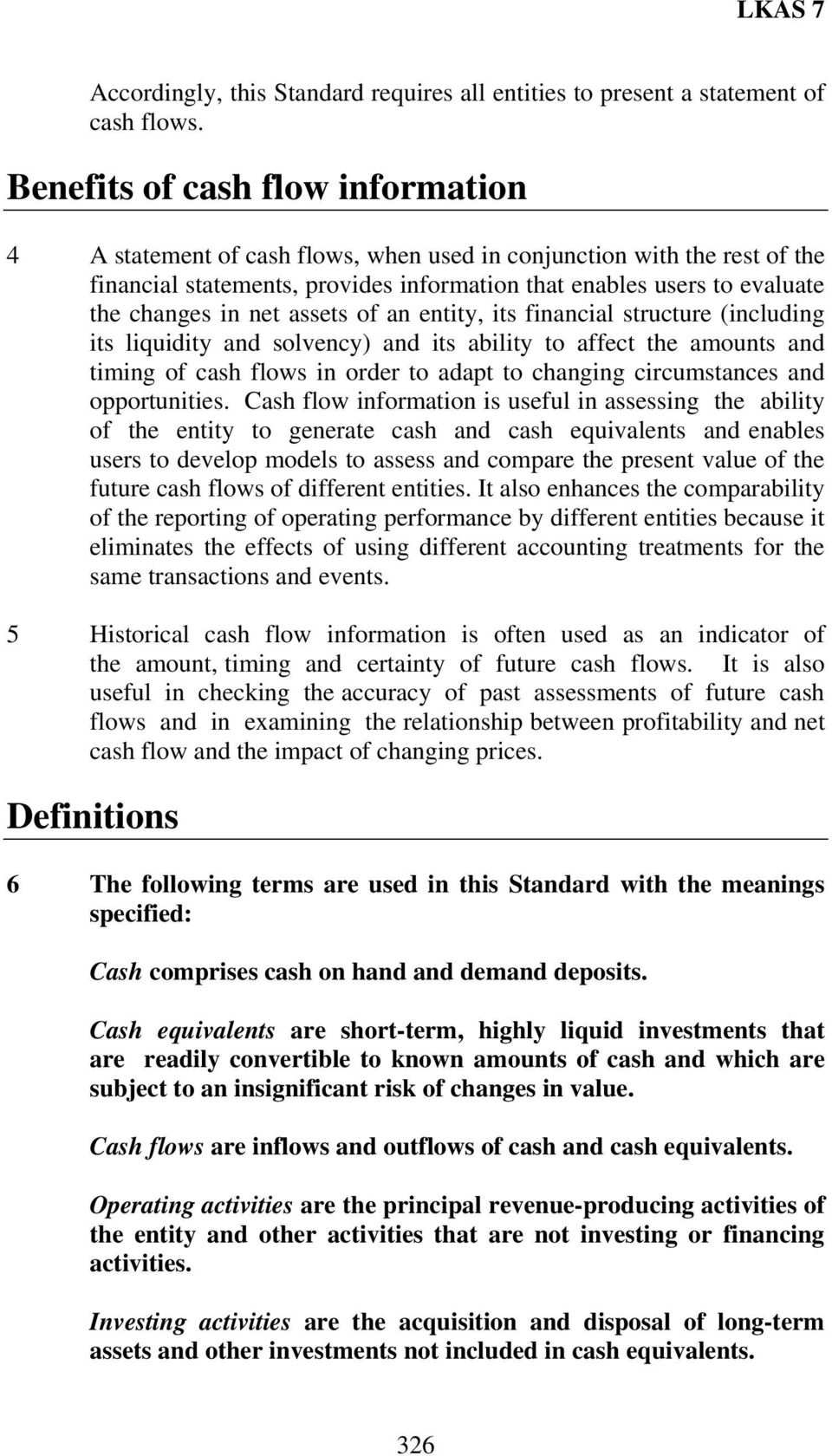 net assets of an entity, its financial structure (including its liquidity and solvency) and its ability to affect the amounts and timing of cash flows in order to adapt to changing circumstances and