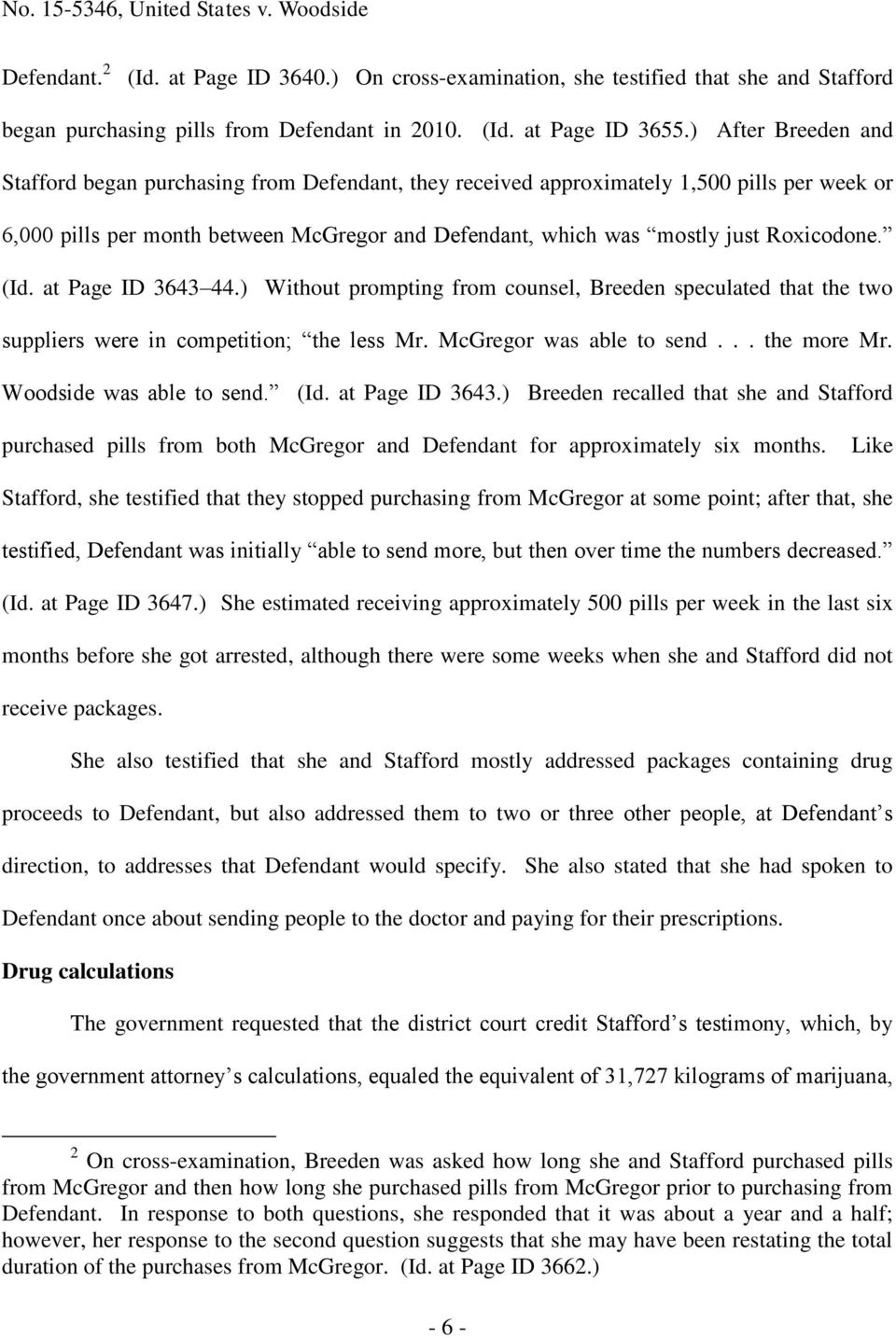 Roxicodone. (Id. at Page ID 3643 44.) Without prompting from counsel, Breeden speculated that the two suppliers were in competition; the less Mr. McGregor was able to send... the more Mr.