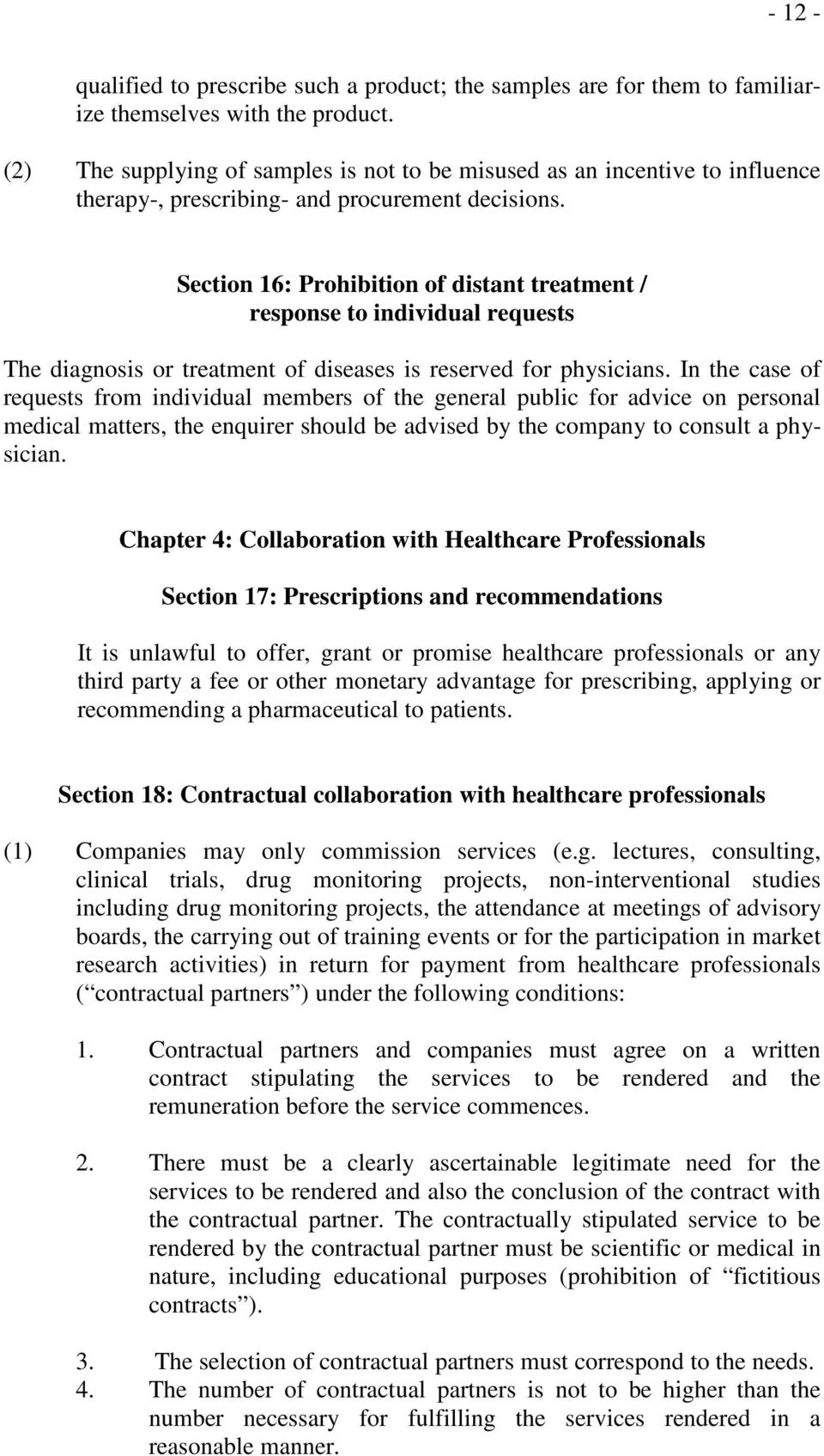 Section 16: Prohibition of distant treatment / response to individual requests The diagnosis or treatment of diseases is reserved for physicians.