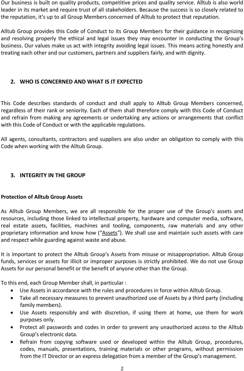 Alltub Group provides this Code of Conduct to its Group Members for their guidance in recognizing and resolving properly the ethical and legal issues they may encounter in conducting the Group s