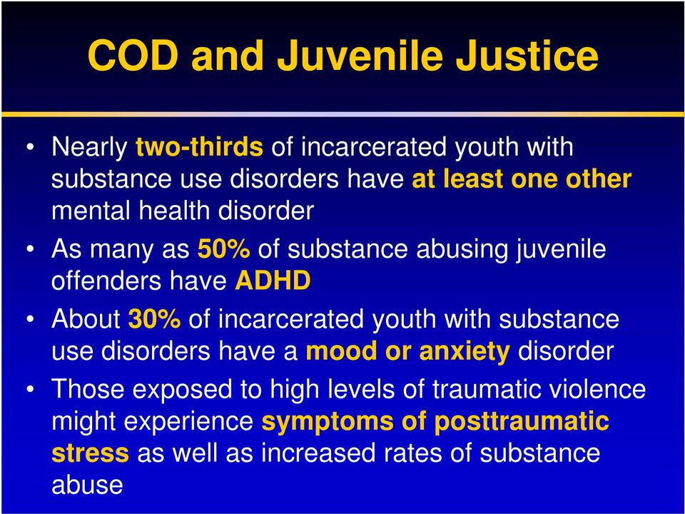 incarcerated youth with substance use disorders have a mood or anxiety disorder Those exposed to high levels of