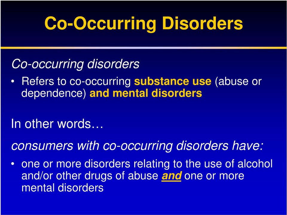 consumers with co-occurring disorders have: one or more disorders relating