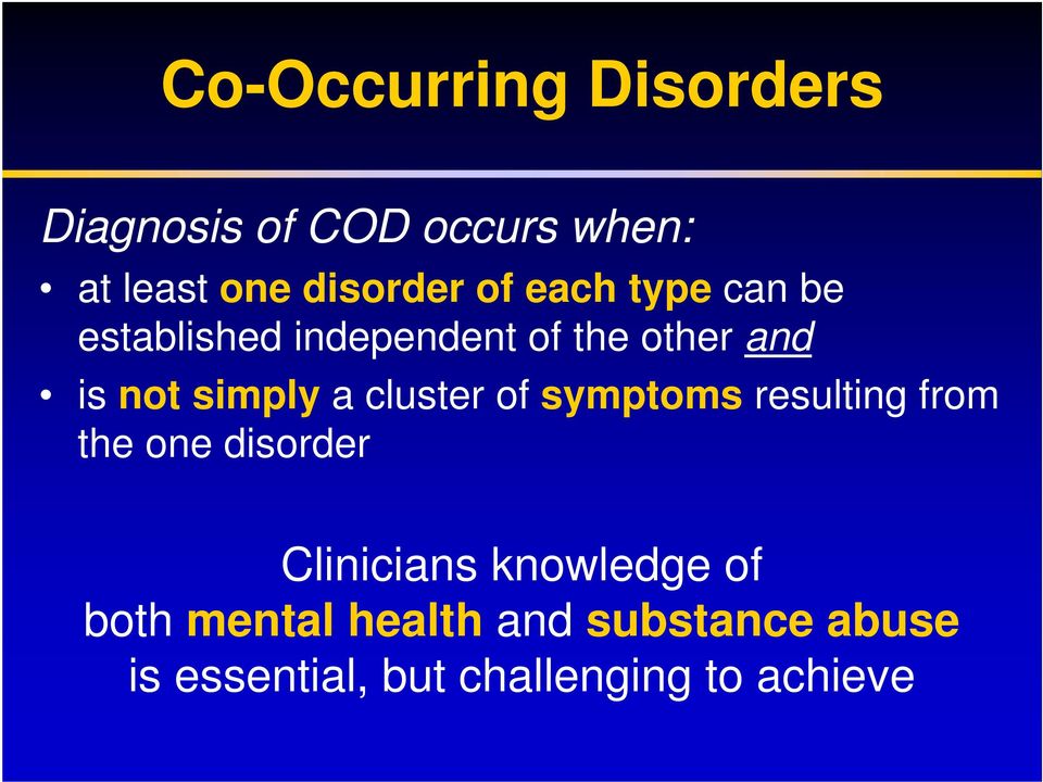cluster of symptoms resulting from the one disorder Clinicians knowledge of