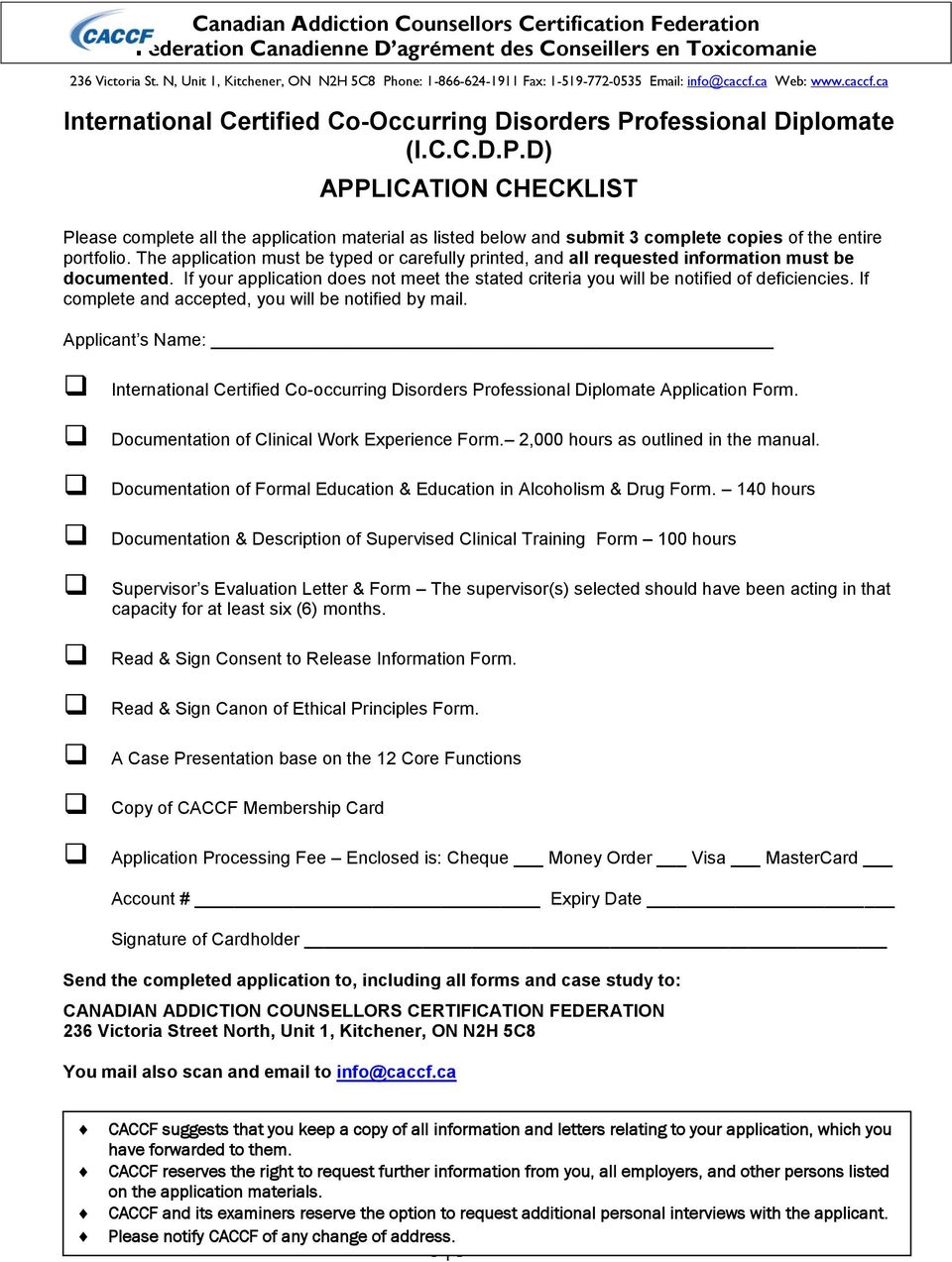 If complete and accepted, you will be notified by mail. Applicant s Name: International Certified Co-occurring Disorders Professional Diplomate Application Form.