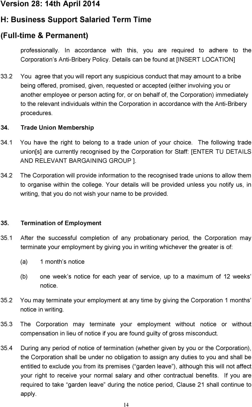 for, or on behalf of, the Corporation) immediately to the relevant individuals within the Corporation in accordance with the Anti-Bribery procedures. 34. Trade Union Membership 34.