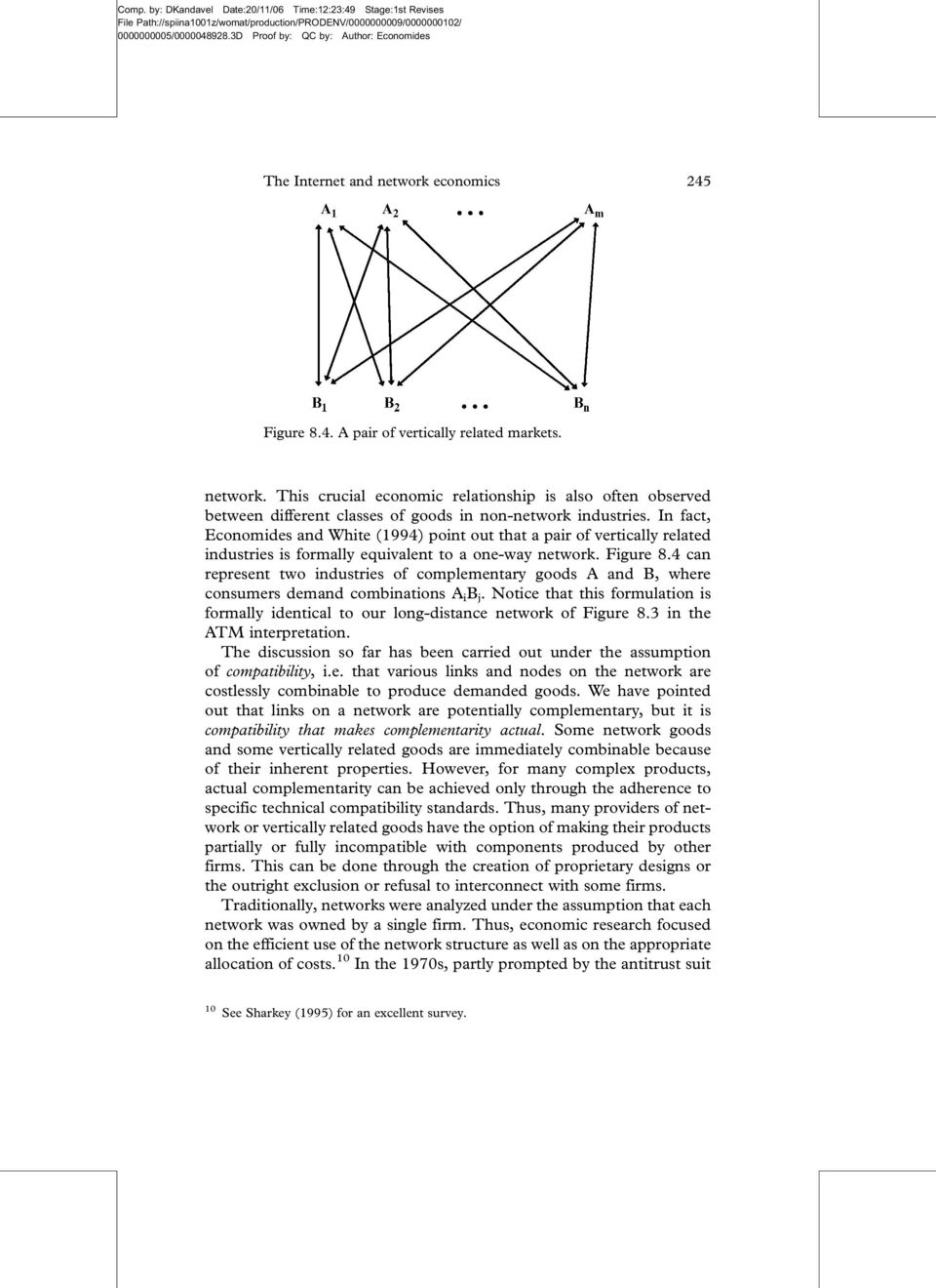 In fact, Economides and White (1994) point out that a pair of vertically related industries is formally equivalent to a one-way network. Figure 8.